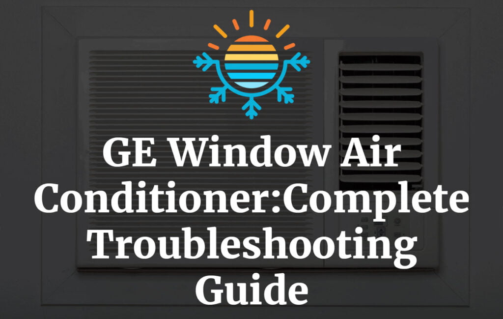 GE Window Air Conditioner Troubleshooting