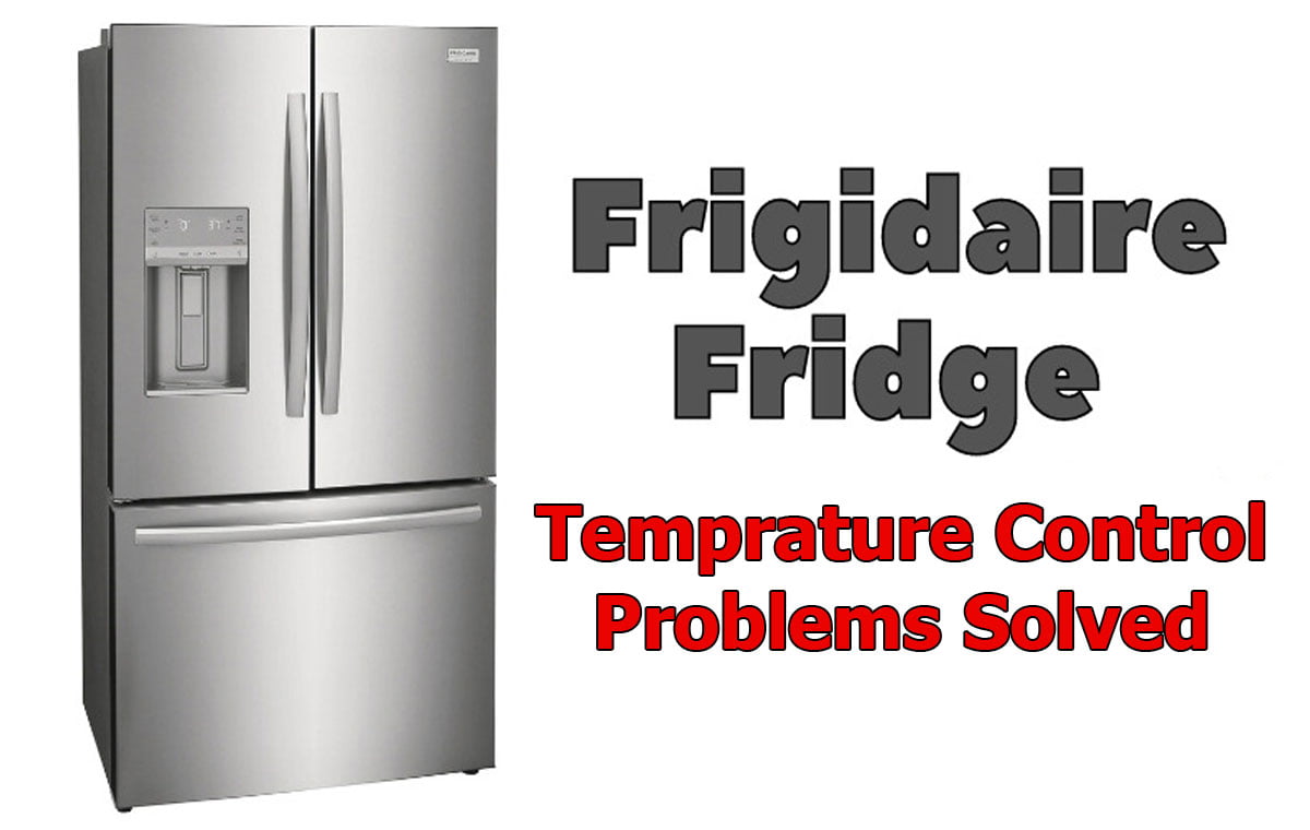 8 Frigidaire Refrigerator Temperature Control Problems Solved!
